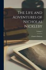 The Life and Adventures of Nicholas Nickleby; Volume 2