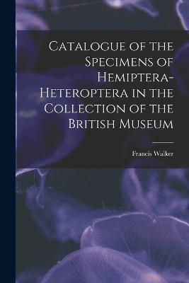 Catalogue of the Specimens of Hemiptera-Heteroptera in the Collection of the British Museum - Francis Walker - cover