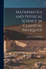 Mathematics and Physical Science in Classical Antiquity