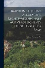 Bausteine fur eine allgemeine Rechtswissenschaft auf vergleichend-ethnologischer Basis