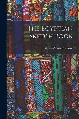 The Egyptian Sketch Book - Charles Godfrey Leland - cover