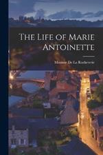 The Life of Marie Antoinette