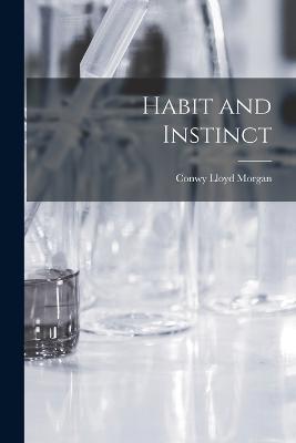 Habit and Instinct - Conwy Lloyd Morgan - cover