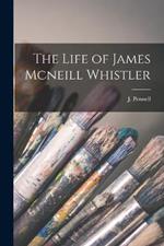 The Life of James Mcneill Whistler