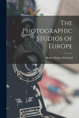 The Photographic Studios of Europe - Henry Baden Pritchard - cover