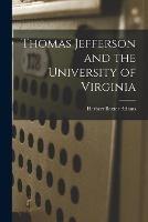 Thomas Jefferson and the University of Virginia - Herbert Baxter Adams - cover