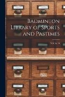 Badminton Library of Sports and Pastimes; Volume 16 - Anonymous - cover