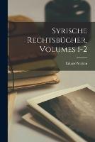 Syrische Rechtsbucher, Volumes 1-2 - Eduard Sachau - cover