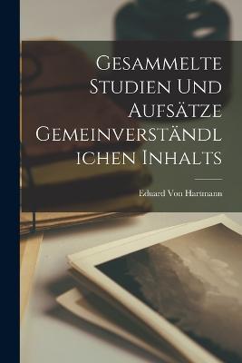 Gesammelte Studien Und Aufsatze Gemeinverstandlichen Inhalts - Eduard Von Hartmann - cover