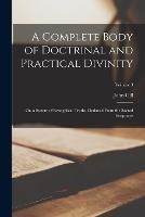 A Complete Body of Doctrinal and Practical Divinity: Or, a System of Evangelical Truths, Deduced From the Sacred Scriptures; Volume 3 - John Gill - cover