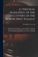 A Personal Narrative of the Discovery of the North-West Passage: With Numerous Incidents of Travel and Adventure During Nearly Five Years' Continuous Service in the Arctic Regions While in Search of the Expedition Under Sir John Franklin