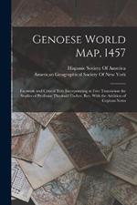 Genoese World Map, 1457: Facsimile and Critical Text Incorporating in Free Translation the Studies of Professor Theobald Fischer, Rev. With the Addition of Copious Notes