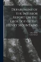 Department of the Interior Report on the Geology of the Henry Mountains