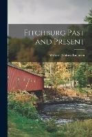 Fitchburg Past and Present - William Andrew Emerson - cover