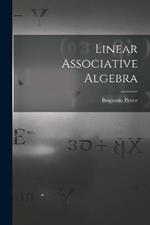 Linear Associative Algebra