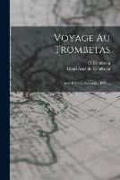 Voyage Au Trombetas: 7 Aout 1899-25 Novembre 1899 ... - Henri Anatole Coudreau,O Coudreau - cover