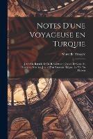 Notes d'une voyageuse en Turquie: Jours de bataille et de revolution; choses et gens de province; premiers jours d'un nouveau regne; la vie au harem - Marcelle Tinayre - cover