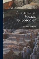 Outlines of Social Philosophy - John Stuart MacKenzie - cover