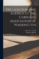 Declaration and Address of the Christian Association of Washington - Thomas Campbell,Thomas Acheson - cover