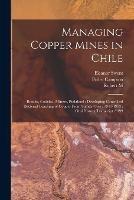 Managing Copper Mines in Chile: Braden, Codelco, Minerc, Pudahuel; Developing Controlled Bacterial Leaching of Copper From Sulfide Ores: 1941-1993: Oral History Transcript / 199