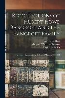 Recollections of Hubert Howe Bancroft and the Bancroft Family: Oral History Transcript / and Related Material, 1977-198 - James David Hart,Willa K Baum,Margaret Wood Ive Bancroft - cover