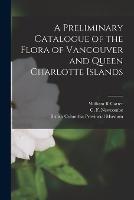 A Preliminary Catalogue of the Flora of Vancouver and Queen Charlotte Islands