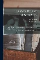 Conductor Generalis: Or the Office, Duty and Authority of Justices of the Peace: High-sheriffs, Under-sheriffs, Coroners, Constables, Goalers [sic], Jury-men, and Overseers of the Poor.: As Also, the Office of Clerks of Assize and of the Peace, &c.: T