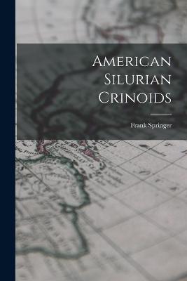 American Silurian Crinoids - Frank Springer - cover