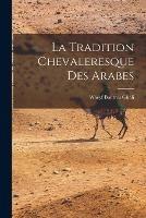 La tradition chevaleresque des Arabes - Wacyf Boutros Ghali - cover