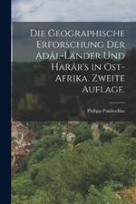 Die geographische Erforschung der Adal-Lander und Harar's in Ost-Afrika. Zweite Auflage.