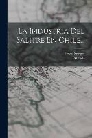 La Industria Del Salitre En Chile...