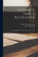 Letters Of Samuel Rutherford: With Biographical Sketches Of His Correspondents; Volume 1