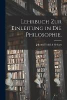 Lehrbuch zur Einleitung in die Philosophie.