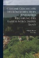 Geheime Geschichte des roemischen hofs unter der Regierung des kaisers Nero, Erster Band - Petronius (Arbiter),Wilhelm Heinse - cover