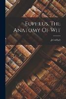 Eupheus, The Anatomy Of Wit - John Lyly - cover