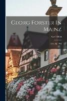 Georg Forster In Mainz: 1788 Bis 1793