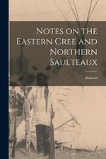 Notes on the Eastern Cree and Northern Saulteaux