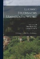 Ludwig Feuerbachs sammtliche Werke: Vorlesungen uber das Wesen der Religion.