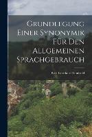 Grundlegung einer Synonymik fur den Allgemeinen Sprachgebrauch - Karl Leonhard Reinhold - cover