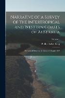 Narrative of a Survey of the Intertropical and Western Coasts of Australia: Performed between the years 1818 and 1822; Volume 1 - Phillip Parker King - cover