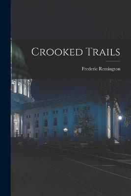 Crooked Trails - Frederic Remington - cover