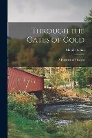 Through the Gates of Gold: A Fragment of Thought - Mabel Collins - cover