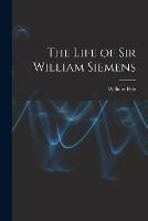 The Life of Sir William Siemens - William Pole - cover