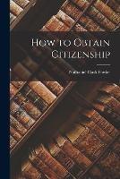 How to Obtain Citizenship - Nathaniel Clark Fowler - cover