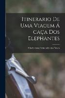 Itinerario de uma Viagem a caca dos Elephantes