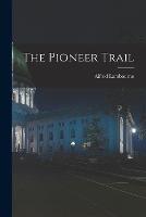 The Pioneer Trail - Lambourne Alfred - cover