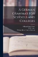 A German Grammar for Schools and Colleges - William Henry Fraser,W H Fraser,W H Van Der Smissen - cover