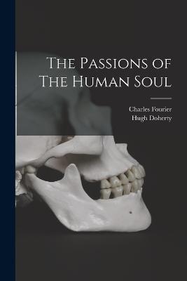 The Passions of The Human Soul - Charles Fourier,Hugh Doherty - cover