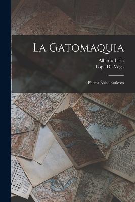 La Gatomaquia: Poema Epico Burlesco - Lope De Vega,Alberto Lista - cover