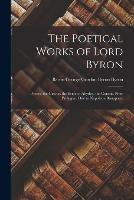 The Poetical Works of Lord Byron: Poems. the Giaour. the Bride of Abydos. the Corsair. Prize Prologue. Ode to Napoleon Bonaparte - Baron George Gordon Byron Byron - cover